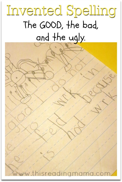 Invented Spelling- the GOOD, the bad, and the ugly | This Reading Mama