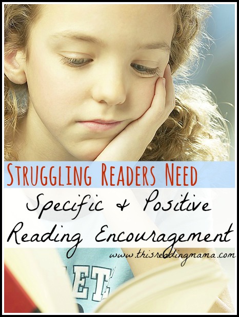 Struggling Readers Need Specific and Positive Reading Encouragement | This Reading Mama