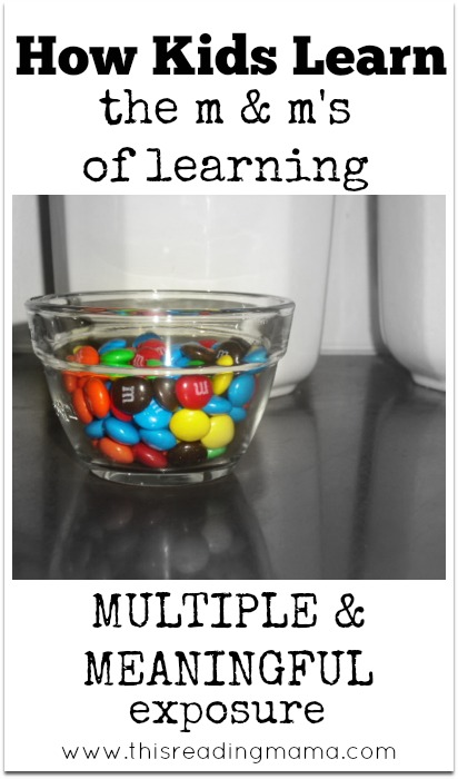 How Kids Learn ~ The m&m's of Learning (Multiple and Meaningful Exposure) | This Reading Mama