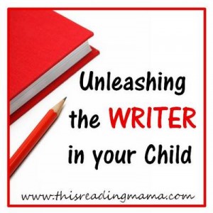 Unleashing the WRITER in Your Child {This Reading Mama}