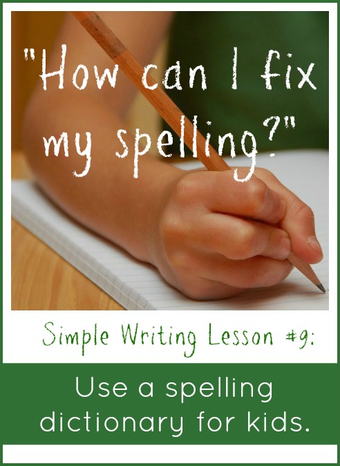 Simple Writing Lesson #9 -- Use a spelling dictionary for kids