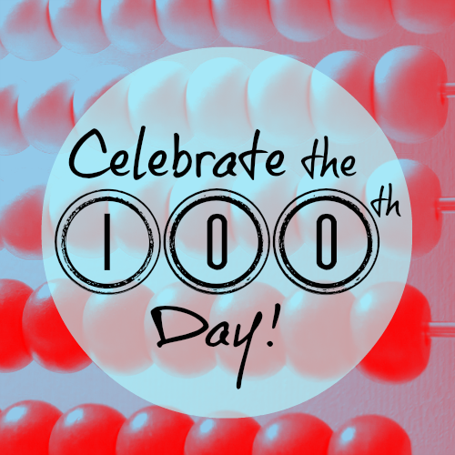 Celebrate the 100th Day (of School)! Blog Hop 