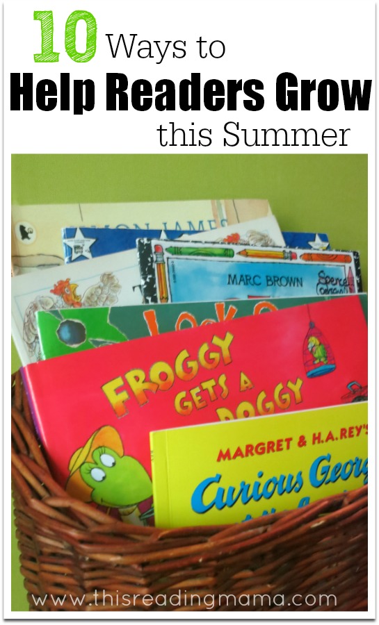 10 Ways to Help Readers Grow this Summer - This Reading Mama