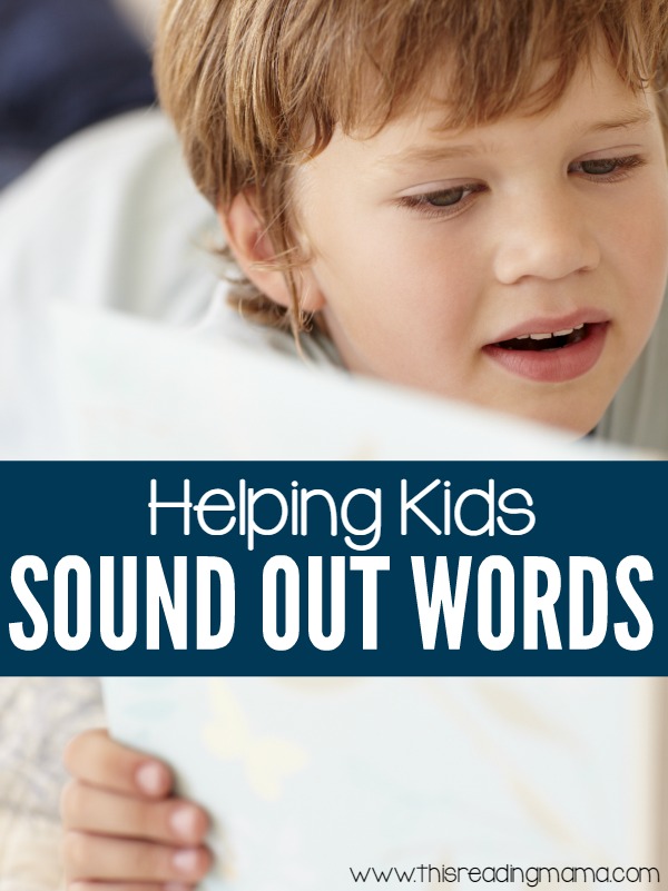 5 Tips for Helping Kids Sound Out Words | This Reading Mama