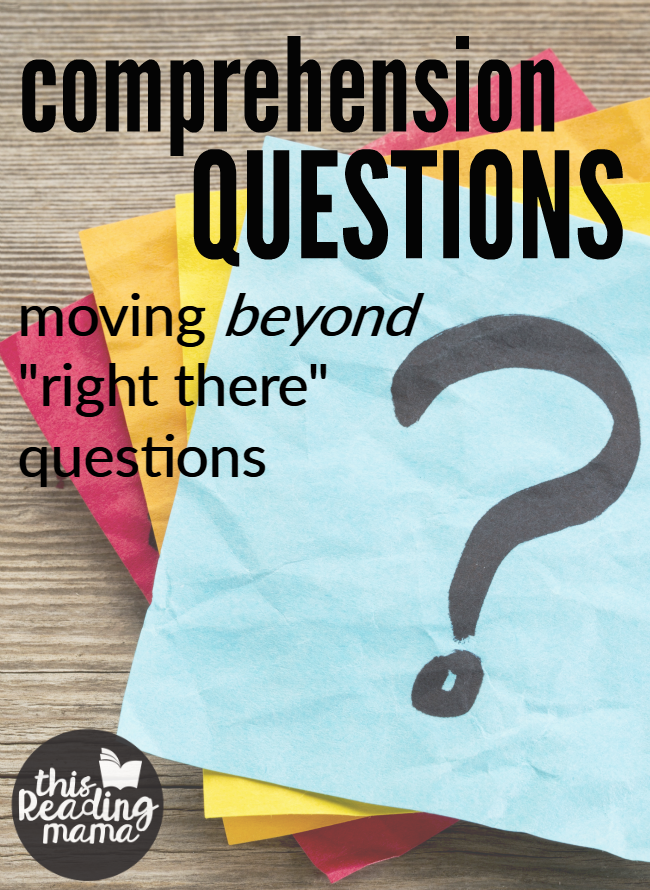 Comprehension Questions - moving beyond "right there" questions - This Reading Mama