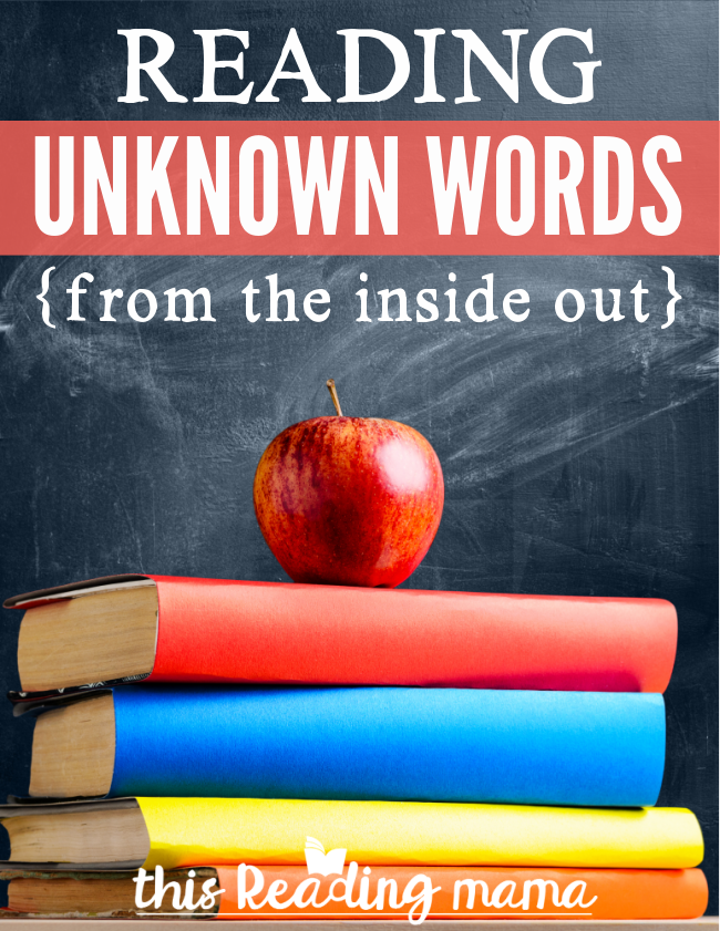 Reading Unknown Words from the Inside Out - This Reading Mama