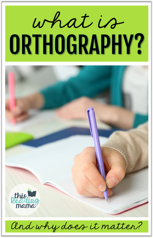 What is Orthography - and why it matters - This Reading Mama