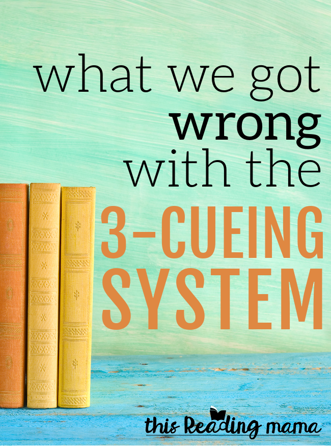 What We Got Wrong with the Three-Cueing System - This Reading Mama